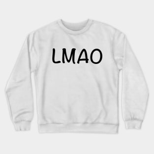 Cute Simple Black And White LMAO (Laugh My Ass Off) Crewneck Sweatshirt